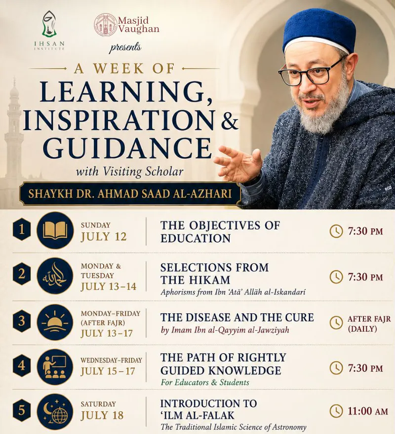 A Week of Learning, Inspiration & Guidance with Shaykh Dr. Ahmad Saad Al-Azhari